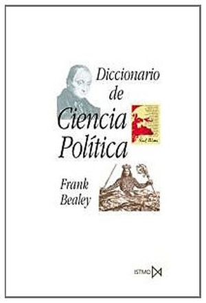 Vázquez Ramil, Raquel / Frank Bealey. Diccionario de ciencia política. Ediciones Istmo, S.A., 2003.