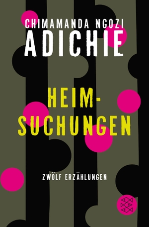 Chimamanda Ngozi Adichie / Reinhild Böhnke. Heimsuchungen - Zwölf Erzählungen. FISCHER Taschenbuch, 2016.