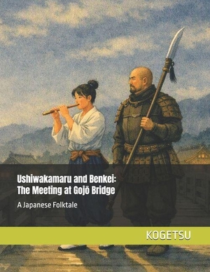 &. Ushiwakamaru and Benkei - The Meeting at Gojō Bridge: A Japanese Folktale. Amazon Digital Services LLC - Kdp, 2026.