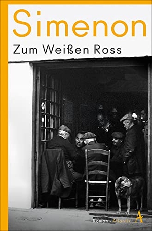 Simenon, Georges. Zum Weißen Ross - Roman. Atlantik Verlag, 2022.