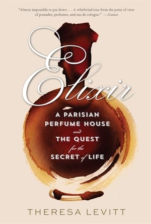 Levitt, Theresa. Elixir - A Parisian Perfume House and the Quest for the Secret of Life. Harvard University Press, 2025.