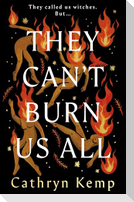They Can't Burn Us All