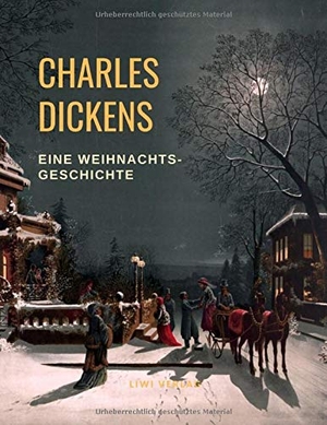 Dickens, Charles. Charles Dickens Weihnachtsgeschichte. LIWI Literatur- und Wissenschaftsverlag, 2019.
