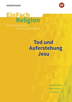 Tod und Auferstehung. EinFach Religion Unterrichtsmodelle. Schoeningh Verlag, 2020.