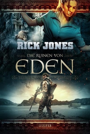 Jones, Rick. DIE RUINEN VON EDEN (Eden 1) - Thriller. LUZIFER Verlag Cyprus Ltd, 2021.