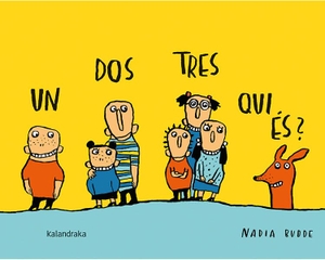 Budde, Nadia. Un, dos, tres, qui és?. Kalandraka Catalunya, 2018.