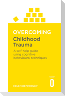 Overcoming Childhood Trauma
