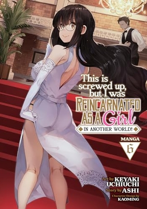 Ashi. This Is Screwed Up, But I Was Reincarnated as a Girl in Another World! (Manga) Vol. 6. Seven Seas Entertainment, 2023.
