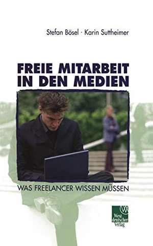 Suttheimer, Karin / Stefan Bösel. Freie Mitarbeit in den Medien - Was Freelancer wissen müssen. VS Verlag für Sozialwissenschaften, 2002.