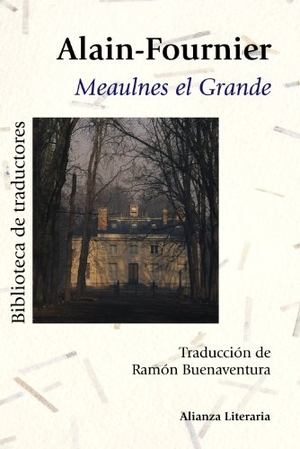 Alain-Fournier. Meaulnes el Grande. Alianza Editorial, 2012.
