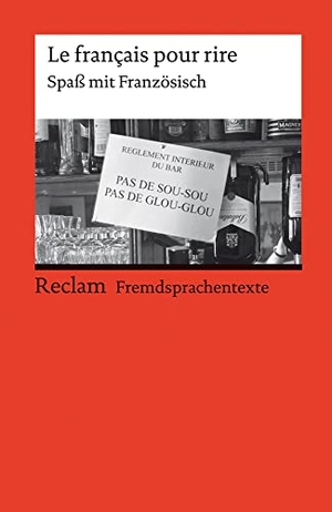 Meier, Dieter (Hrsg.). Le français pour rire. Spaß mit Französisch - Französischer Text mit deutschen Worterklärungen. B1 - B2 (GER). Reclam Philipp Jun., 2020.
