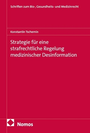 Tschernin. Strategie für eine strafrechtliche Regelung medizinischer Desinformation. Nomos Verlags GmbH, 2026.