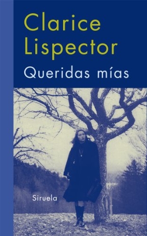 Lispector, Clarice. Queridas mías. Siruela, 2010.