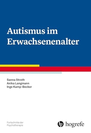 Kamp-Becker, Inge / Stroth, Sanna et al. Autismus im Erwachsenenalter. Hogrefe Verlag GmbH + Co., 2025.