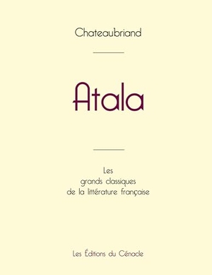 Chateaubriand. Atala de Chateaubriand (édition grand format). Les éditions du Cénacle, 2024.