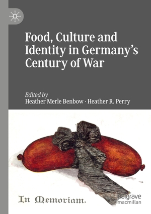 Perry, Heather R. / Heather Merle Benbow (Hrsg.). Food, Culture and Identity in Germany's Century of War. Springer International Publishing, 2020.