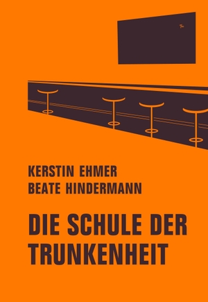 Ehmer, Kerstin / Beate Hindermann. Die Schule der Trunkenheit. Verbrecher Verlag, 2022.
