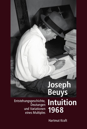 Kraft, Hartmut. Joseph Beuys - Intuition 1968. Verlag Kettler, 2021.