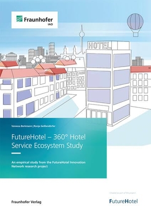 Borkmann, Vanessa / Ronja Geißendörfer. FutureHotel - 360° Hotel  Service Ecosystem Study - An empirical study from the FutureHotel Innovation Network. Fraunhofer Verlag, 2026.