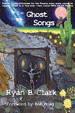 Clark, Ryan B / Jack Clint Carter. Ghost Songs. Ghost Writer Press, 2019.