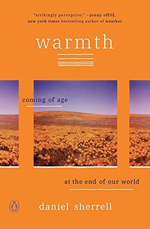 Sherrell, Daniel. Warmth - Coming of Age at the End of Our World. Penguin LLC  US, 2021.