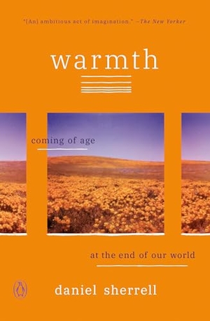 Sherrell, Daniel. Warmth - Coming of Age at the End of Our World. Penguin LLC  US, 2021.