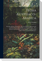 Flora Ægyptiaco-arabica: Sive Descriptiones Plantarum, Quas Per Egyptum Inferiorem Et Arabiam Felicem Detexit, Illustravit Petrus Forskål ... P