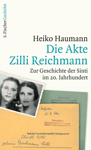 Haumann, Heiko. Die Akte Zilli Reichmann - Zur Geschichte der Sinti im 20. Jahrhundert. FISCHER, S., 2016.