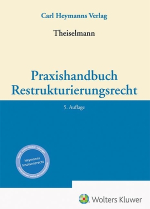 Theiselmann, Rüdiger (Hrsg.). Praxishandbuch Restrukturierungsrecht. Heymanns Verlag GmbH, 2023.