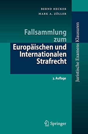 Zöller, Mark A. / Bernd Hecker. Fallsammlung zum Europäischen und Internationalen Strafrecht. Springer Berlin Heidelberg, 2022.