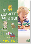 Das Ausschneide-Bastelbuch Wilde Tiere