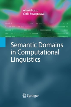 Strapparava, Carlo / Alfio Gliozzo. Semantic Domains in Computational Linguistics. Springer Berlin Heidelberg, 2014.