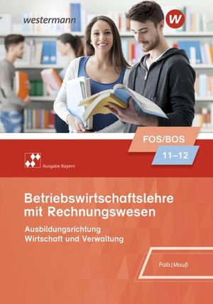 Falb, Rudolf / Mauß, Gunnar et al. Betriebswirtschaftslehre mit Rechnungswesen 11/12. Schulbuch. Für Fach- und Berufsoberschulen in Bayern. Westermann Berufl.Bildung, 2026.