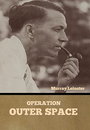 Leinster, Murray. Operation - Outer Space. Bibliotech Press, 2022.