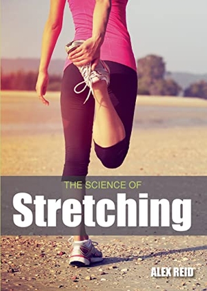 Reid, Alex. The Science of Stretching. The Crowood Press Ltd, 2017.