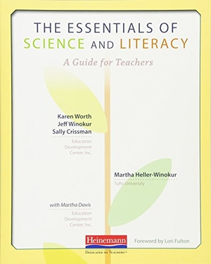 Fulton, Lori / Worth, Karen et al. The Essentials of Science and Literacy - A Guide for Teachers. Heinemann Educational Books, 2009.