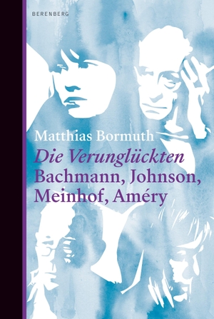 Bormuth, Matthias. Die Verunglückten - Bachmann, Johnson, Meinhof, Améry. Berenberg Verlag, 2019.