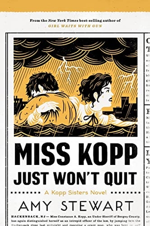 Stewart, Amy. Miss Kopp Just Won't Quit. Mariner Books, 2019.