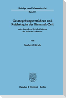 Gesetzgebungsverfahren und Reichstag in der Bismarck-Zeit