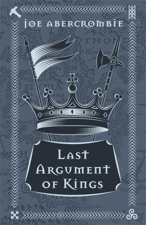 Abercrombie, Joe. Last Argument Of Kings - Book Three. Orion Publishing Co, 2018.