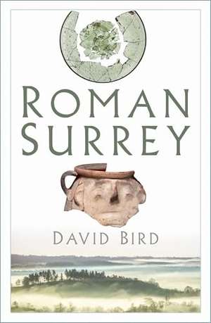 Bird, David. Roman Surrey. The History Press Ltd, 2026.