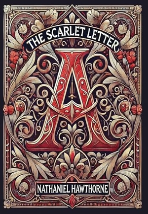 Hawthorne, Nathaniel. The Scarlet Letter (Collector's Edition) (Laminated Hardback with Jacket). Revive AI LTD., 2024.