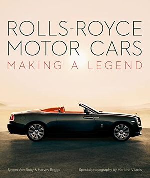 Booy, Simon Van / Harvey Briggs. Rolls-Royce Motor Cars - Making a Legend. ACC Art Books - IPSUK, 2020.