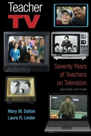 Dalton, Mary M. / Laura R. Linder. Teacher TV - Seventy Years of Teachers on Television, Second Edition. Peter Lang, 2020.