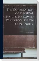 The Correlation of Physical Forces, Followed by a Discourse on Continuity