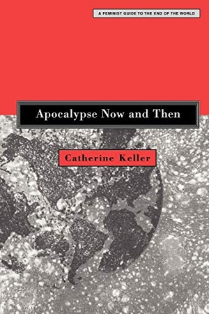Keller, Catherine. Apocalypse Now and Then. Augsburg Fortress Publishers, 2004.