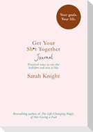 Get Your Sh*t Together Journal