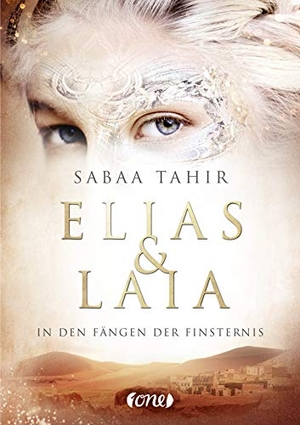 Tahir, Sabaa. Elias & Laia - In den Fängen der Finsternis - Band 3. ONE, 2019.