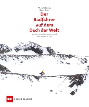 Schulze, Albrecht / Hardy Grüne. Der Radfahrer auf dem Dach der Welt - von Yaks, singenden Mönchen und Schutzengeln in Tibet. Delius Klasing Vlg GmbH, 2026.