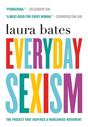 Bates, Laura. Everyday Sexism. St. Martins Press-3PL, 2016.